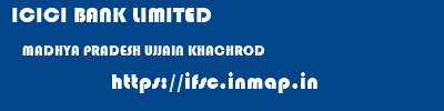 ICICI BANK LIMITED  MADHYA PRADESH UJJAIN KHACHROD   ifsc code